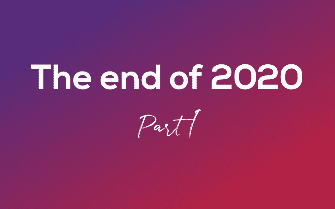 The End of 2020 Part I